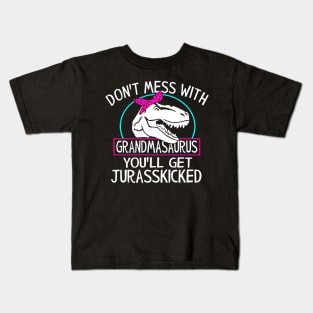 Dont Mess With Grandmasaurus Youll Get Jurasskicked Kids T-Shirt